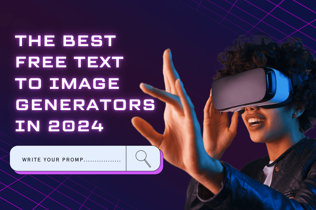 The Best Free Text to Image Generators in 2024